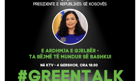 Green Talks – H. E. Vjosa Osmani-Sadriu, President of Republic of Kosovo